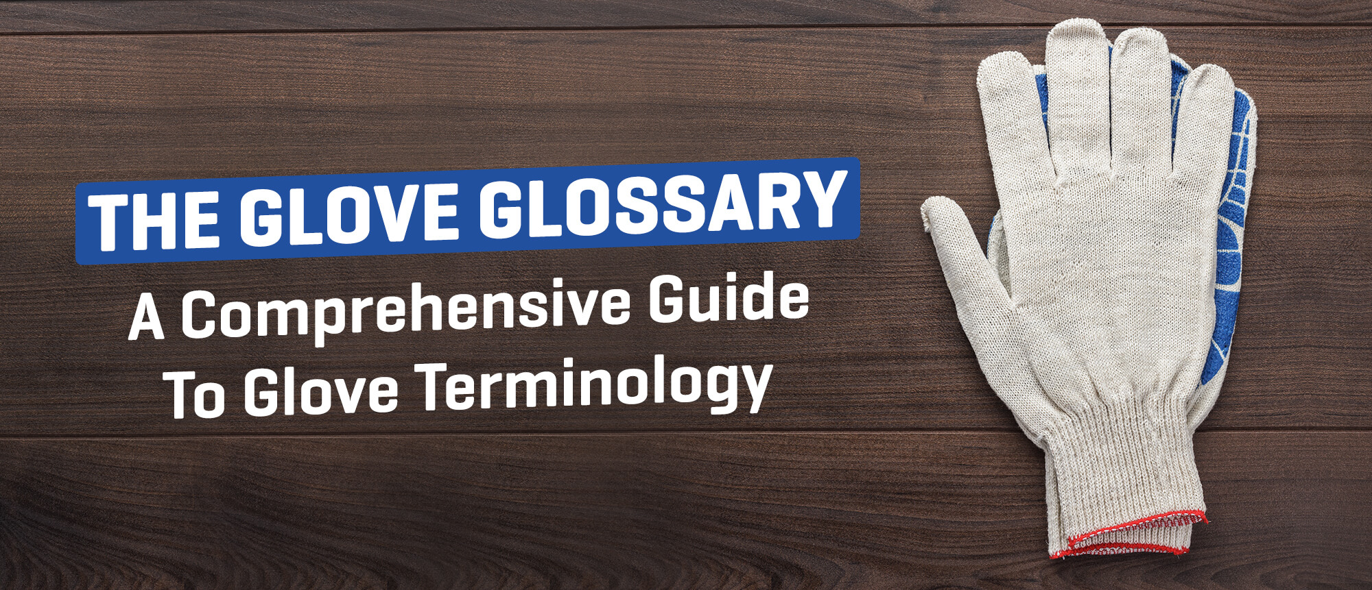 A Comprehensive Guide to Glove Terminology Badger Australia