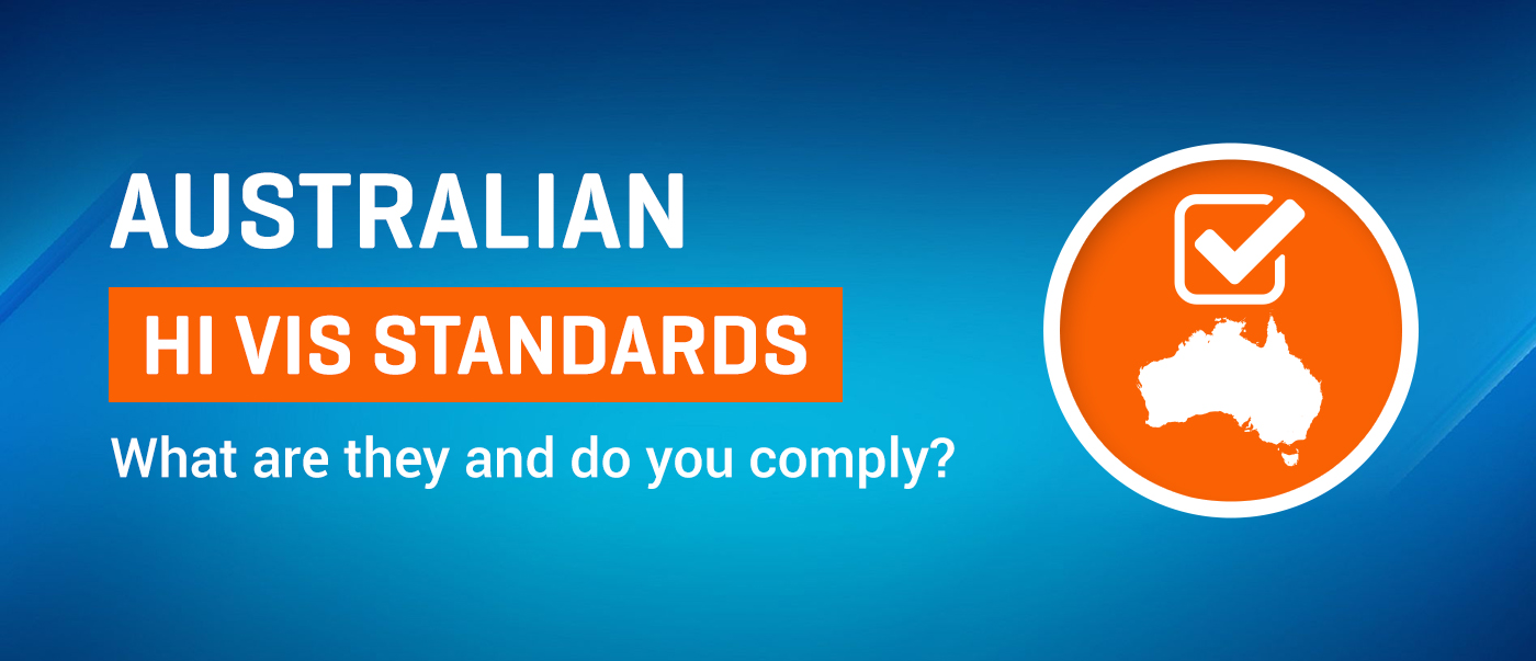 Australian Hi Vis Standards; what are they and do you comply