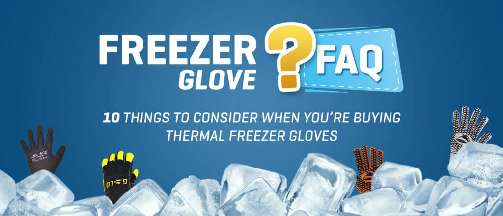 Freezer glove FAQs 10 things to consider when you're buying freezer gloves
